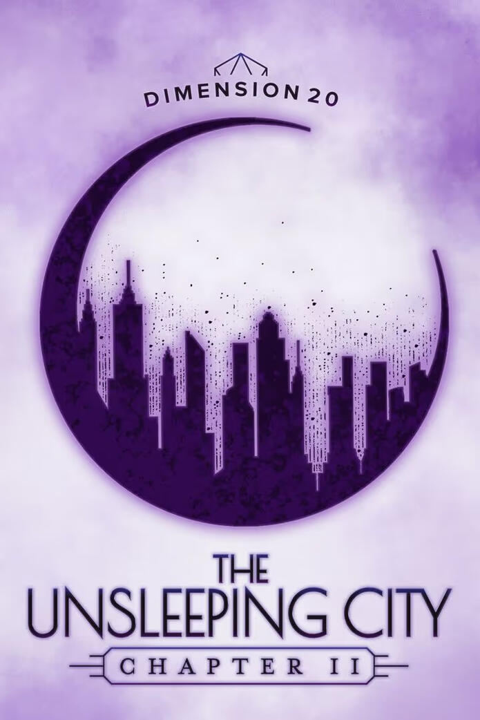 DIMENSION 20: THE UNSLEEPING CITY CHAPTER II Actual-Play Series on Dropout Editor